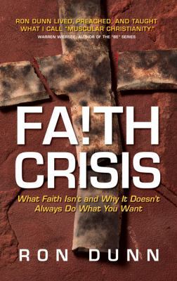 Faith Crisis: What Faith Is and Why It Doesn't ... 0781444977 Book Cover