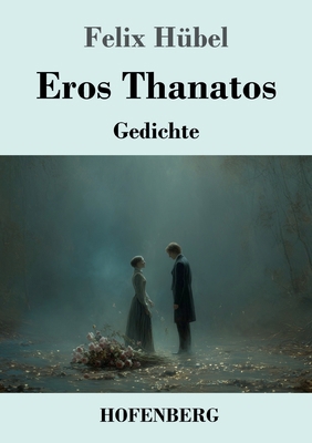 Eros Thanatos: Gedichte [German] 3743753286 Book Cover