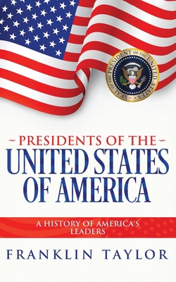Presidents of the United States of America 1734856319 Book Cover