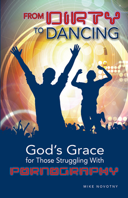 From Dirty to Dancing: God's Grace for Those St... 0810029308 Book Cover