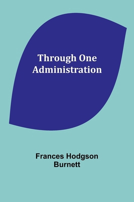 Through One Administration 9357935657 Book Cover