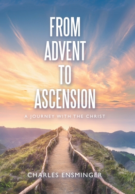 From Advent to Ascension: A Journey with the Ch... 1664270868 Book Cover