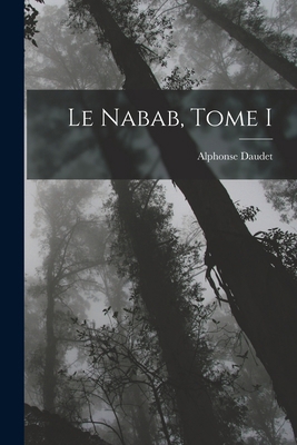 Le nabab, Tome I [French] 1018876359 Book Cover
