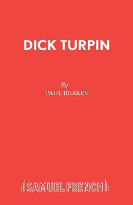 Dick Turpin: A Pantomime in Two Acts 0573064946 Book Cover