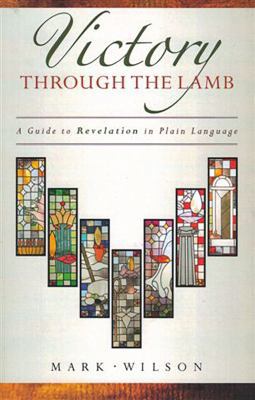 Victory Through the Lamb: A Guide to Revelation... 1941337015 Book Cover
