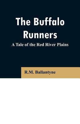 The Buffalo Runners: A Tale of the Red River Pl... 9353296722 Book Cover