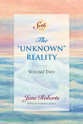 The Unknown Reality, Volume Two: A Seth Book 1878424262 Book Cover