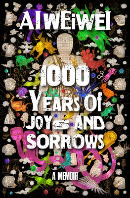 Ai Weiwei - 1000 Years of Joys and Sorrows: A M... 0385674953 Book Cover