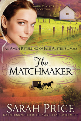 The Matchmaker: An Amish Retelling of Jane Aust... 1629980048 Book Cover