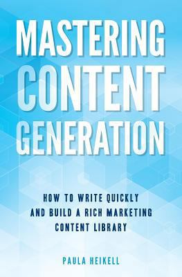 Mastering Content Generation: How to Write Quic... 1534696164 Book Cover