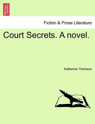 Court Secrets. a Novel. 1241396558 Book Cover