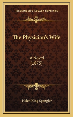 The Physician's Wife: A Novel (1875) 1167287932 Book Cover