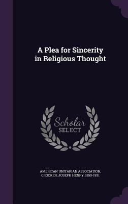 A Plea for Sincerity in Religious Thought 1355577020 Book Cover