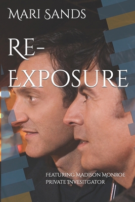 Re-Exposure: Featuring Madison Monroe Private I... 1720233292 Book Cover