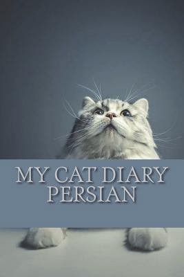 My cat diary: Persian 1722787457 Book Cover