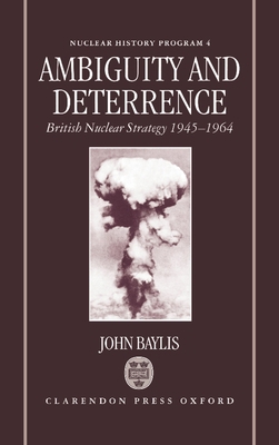 Ambiguity and Deterrence: British Nuclear Strat... 0198280122 Book Cover