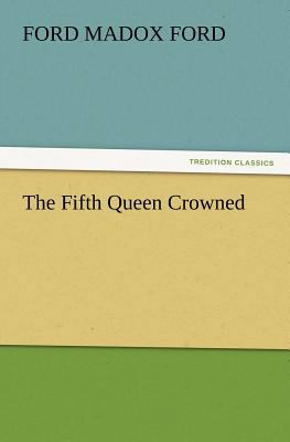 The Fifth Queen Crowned 3847218816 Book Cover