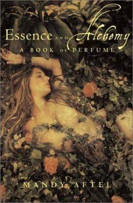 Essence and Alchemy: A Book of Perfume 0865476438 Book Cover