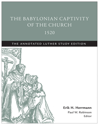 The Babylonian Captivity of the Church, 1520: T... 1506413471 Book Cover