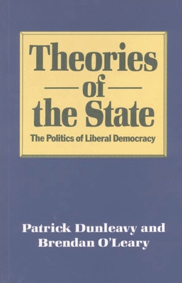 Theories of the State: The Politics of Liberal ... 0333386981 Book Cover