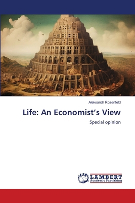 Life: An Economist's View 6208430003 Book Cover