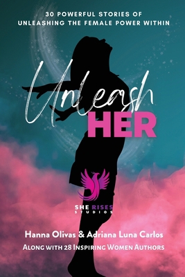 Unleash Her: 30 Powerful Stories of Unleashing ... B0BLFQWZV3 Book Cover