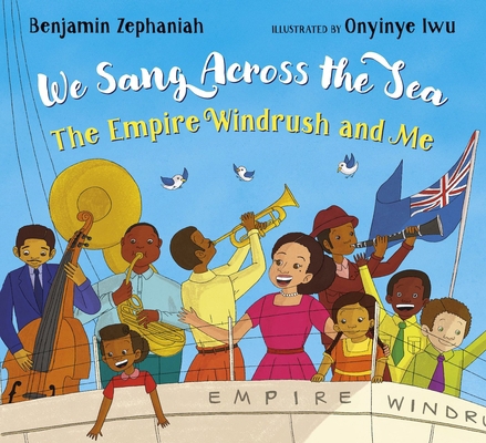 We Sang Across the Sea: The Empire Windrush and Me 0702311162 Book Cover