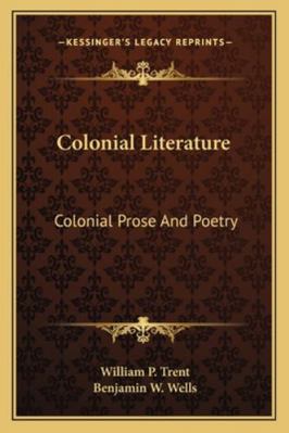 Colonial Literature: Colonial Prose and Poetry 1163109991 Book Cover