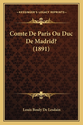Comte De Paris Ou Duc De Madrid? (1891) [French] 116739559X Book Cover