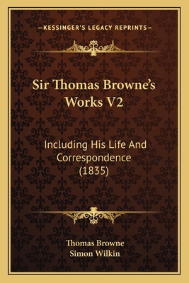 Sir Thomas Browne's Works V2: Including His Lif... 1165615096 Book Cover