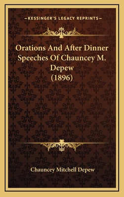 Orations And After Dinner Speeches Of Chauncey ... 1165062550 Book Cover