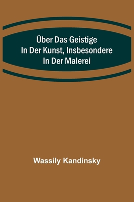 Über das Geistige in der Kunst, Insbesondere in... [German] 9356704406 Book Cover