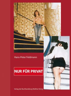 Hans-Peter Feldmann: Nur Für Privat 3863359186 Book Cover