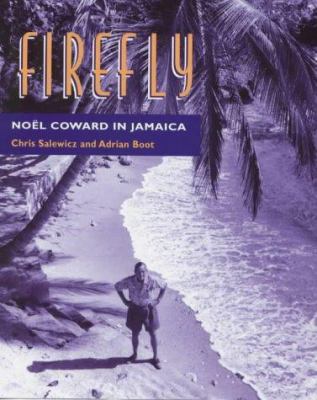 Firefly: No'el Coward in Jamaica; Original Phot... 0575067306 Book Cover