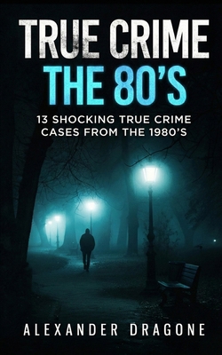 True Crime: The 80's 3911417179 Book Cover
