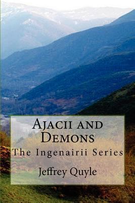 Ajacii and Demons: The Ingenairii Series 1466368713 Book Cover