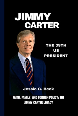 Jimmy Carter: Faith, Family, and Foreign Policy... B0CNZT6VJD Book Cover