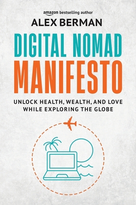Digital Nomad Manifesto: Unlock Health, Wealth,... B0C9SHBRZX Book Cover