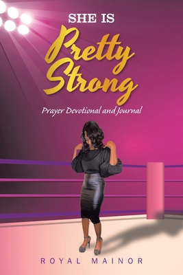 She Is Pretty Strong: Prayer Devotional and Jou... 1669819043 Book Cover