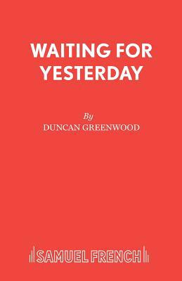 Waiting for Yesterday: A Play 057301602X Book Cover