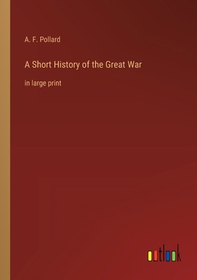 A Short History of the Great War: in large print 3368363565 Book Cover