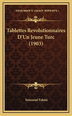 Tablettes Revolutionnaires D'Un Jeune Turc (1903) [French] 1168907284 Book Cover