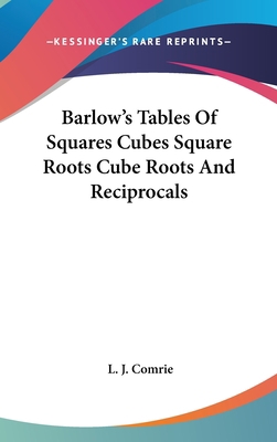 Barlow's Tables of Squares Cubes Square Roots C... 110485192X Book Cover