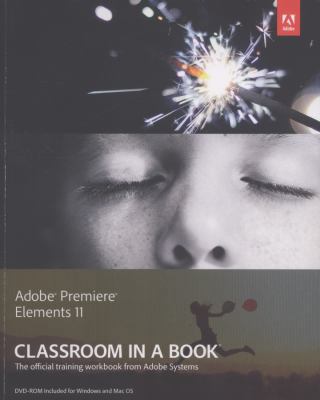 Adobe Premiere Elements 11 Classroom in a Book 0321883721 Book Cover