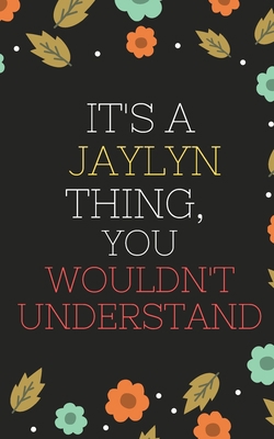 Paperback Jaylyn's Notebook. - It's A Jaylyn Thing, You Wouldn't Understand - Jaylyn Personalized Notebook a Beautiful: Lined Notebook / Journal Gift- Diary to Write, work.: Jaylyn notebook Book