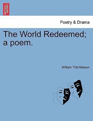 The World Redeemed; A Poem. 1241536163 Book Cover