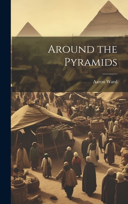 Around the Pyramids 1020858060 Book Cover
