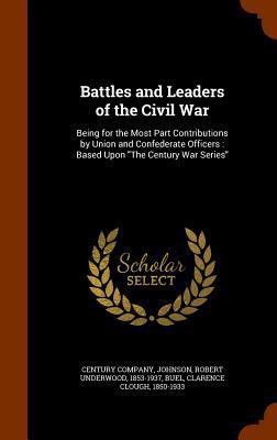 Battles and Leaders of the Civil War: Being for... 1343833728 Book Cover