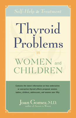 Thyroid Problems in Women and Children: Self-He... 0897933850 Book Cover