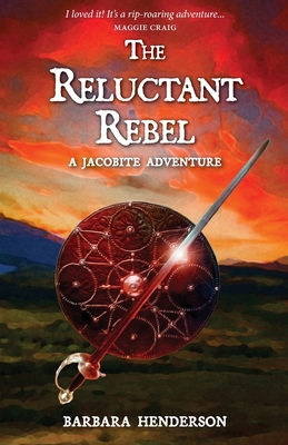 The Reluctant Rebel: A Jacobite Adventure 1804250716 Book Cover